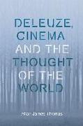 Deleuze, Cinema and the Thought of the World