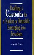 Drafting a Constitution for a Nation or Republic Emerging Into Freedom