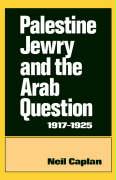 Palestine Jewry and the Arab Question, 1917-1925