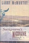 Sacagawea'S Nickname: Essays on the American West