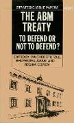 The Abm Treaty: To Defend or Not to Defend?