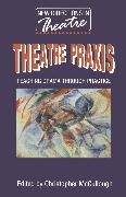 Theatre Praxis: Teaching Drama Through Practice