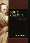 John Calvin and His Passion for the Majesty of God