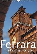 Ferrara The Renaissance City (Wall Calendar 2018 DIN A4 Portrait)