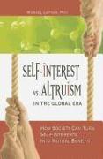 Self-Interest vs. Altruism in the Global Era: How Society Can Turn Self-Interests Into Mutual Benefit