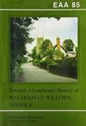 EAA 85: Towards a Landscape History of Walsham le Willows, Suffolk