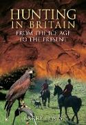 Hunting in Britain from the Ice Age to the Present