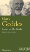 Gary Geddes: Essays on His Works Volume 29