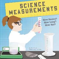 Science Measurements: How Heavy? How Long? How Hot?