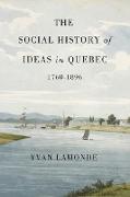 The Social History of Ideas in Quebec, 1760-1896