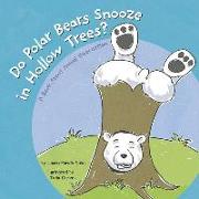 Do Polar Bears Snooze in Hollow Trees?: A Book about Animal Hibernation