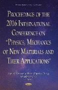Proceedings of the 2016 International Conference on "Physics, Mechanics of New Materials & Their Applications"