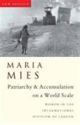 Patriarchy and Accumulation on a World Scale: Women in the International Division of Labour