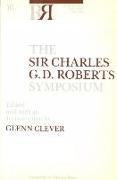 The Sir Charles G.D. Roberts Symposium