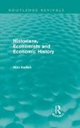 Historians, Economists, and Economic History (Routledge Revivals)