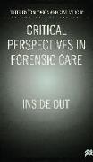 Critical Perspectives in Forensic Care: Inside Out