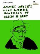 James Joyce's Very Large Handbook Of Irish History