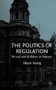 The Politics of Regulation