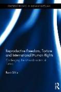 Reproductive Freedom, Torture and International Human Rights