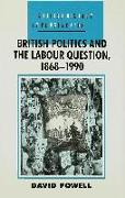 British Politics and the Labour Question 1868-1990