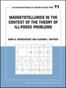 Magnetotellurics in the Context of Theory of Ill-Posed Problems