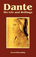 Dante: His Life and Writings