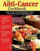 Anti-Cancer Cookbook: How to Cut Your Risk with the Most Powerful, Cancer-Fighting Foods