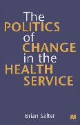 The Politics of Change in the Health Service