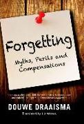 Forgetting - Myths, Perils and Compensations