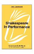 SHAKESPEARE IN PERFORMANCE
