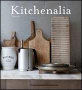 Kitchenalia. Arredare la cucina con pezzi d'epoca e tesori vintage