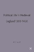 Political Life in Medieval England 1300-1450