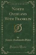 North Overland With Franklin (Classic Reprint)