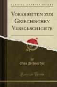 Vorarbeiten zur Griechischen Versgeschichte (Classic Reprint)