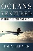 Oceans Ventured: Winning the Cold War at Sea