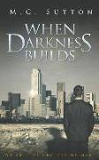 When Darkness Builds