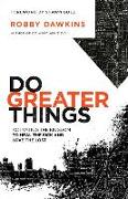 Do Greater Things