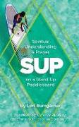 Sup: Spiritual Understanding and Prayer on a Stand Up Paddleboard