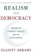 Realism and democracy: American foreign policy after the Arab Spring