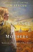 The Vengeance of Mothers: The Journals of Margaret Kelly & Molly McGill