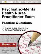 Psychiatric-Mental Health Nurse Practitioner Exam Practice Questions: NP Practice Tests & Exam Review for the Nurse Practitioner Exam