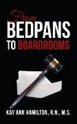 FROM BEDPANS TO BOARDROOMS