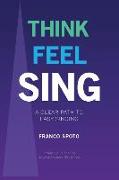 Think Feel Sing: A Clear Path to Easy Singing