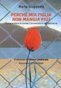 Perché mia figlia non mangia più? Comprendere e curare l'anoressia in adolescenza