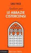 Andare per le abbazie cistercensi