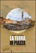 La terra in piazza. Un'interpretazione del Palio di Siena