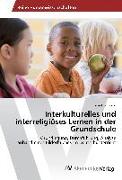 Interkulturelles und interreligiöses Lernen in der Grundschule