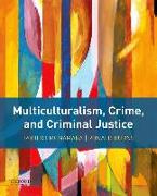 Multiculturalism, Crime, and Criminal Justice