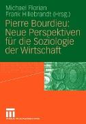 Pierre Bourdieu: Neue Perspektiven für die Soziologie der Wirtschaft