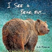 I See a Bear, but